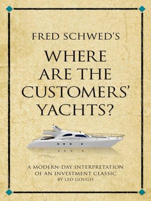 cover image of Fred Schwed's Where Are the Customers' Yachts?